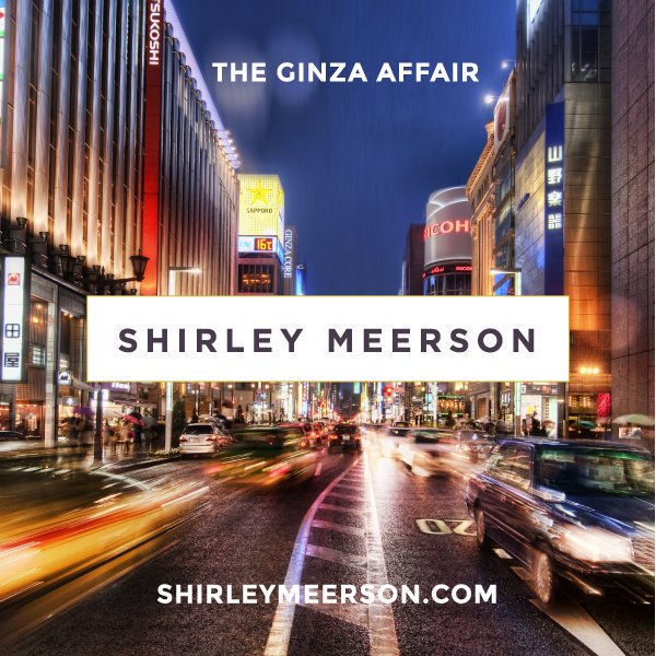 The Ginza Affair with Shirley Meerson