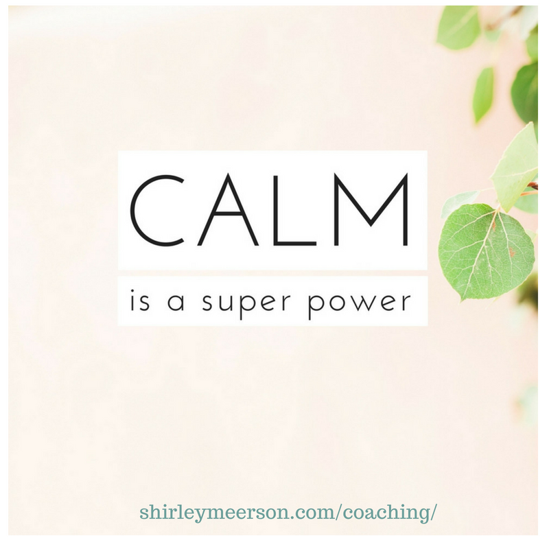 Calm is a superpower | Shirley Meerson Ageless Wellness Health Coaching